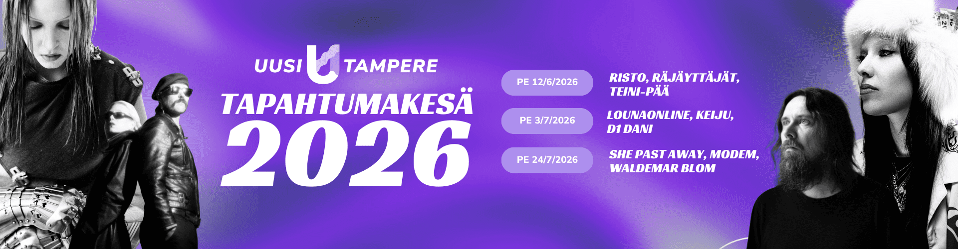 Violetinsävyinen tapahtumajuliste, jossa lukee “Uusi Tampere Tapahtumakesä 2026”. Julisteessa on mustavalkoisia kuvia artisteista reunoilla. Oikealla listattuna esiintyjät päivämäärineen: 12.6. Risto, Räjäyttäjät, Teini-Pää; 3.7. louna0nline, keiju, D1 DANI; 24.7. She Past Away, Modem, Waldemar Blom.